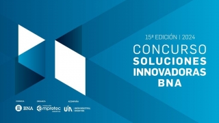 Certamen. BNA confirma que junto a Fundación Empretec presentaron la 15ª edición de nuestro Concurso Soluciones Innovadoras